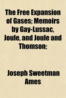 Book cover for The Free Expansion of Gases; Memoirs by Gay-Lussac, Joule, and Joule and Thomson;