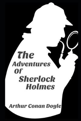 Book cover for The Adventures of Sherlock Holmes By Conan Doyle Annotated Updated Edition