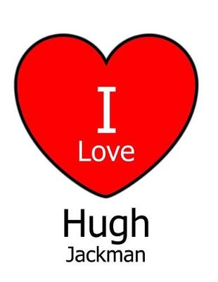 Book cover for I Love Hugh Jackman