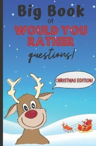 Cover of Big Book Of Would You Rather Questions! - Christmas Edition