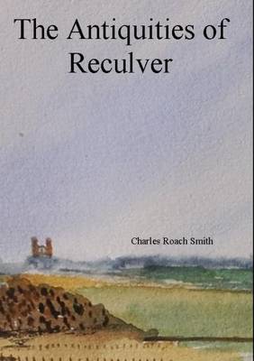 Book cover for The Antiquities of Reculver