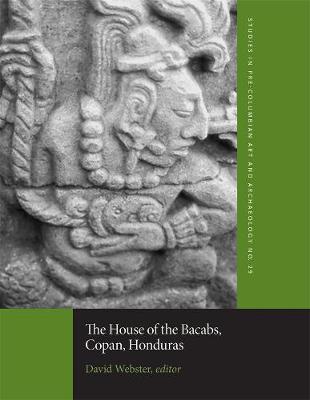 Book cover for The House of the Bacabs, Copan, Honduras