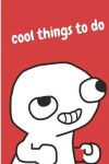 Book cover for cool things to do