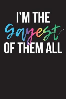 Book cover for I'm the Gayest of Them All