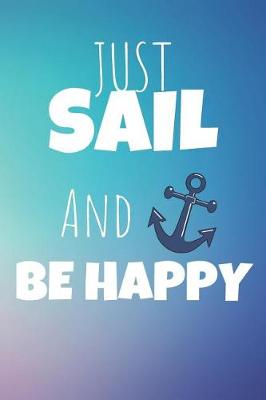 Book cover for Just Sail And Be Happy