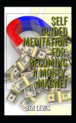 Book cover for Self Guided Meditation for Becoming a Money Magnet
