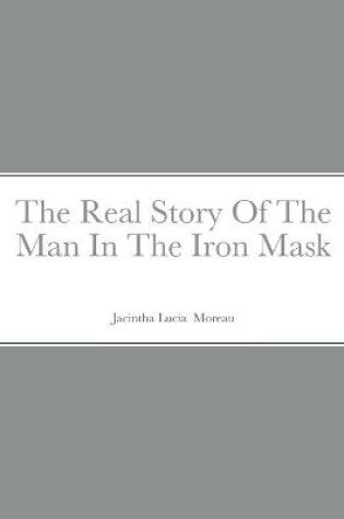 Cover of The Real Story Of The Man In The Iron Mask