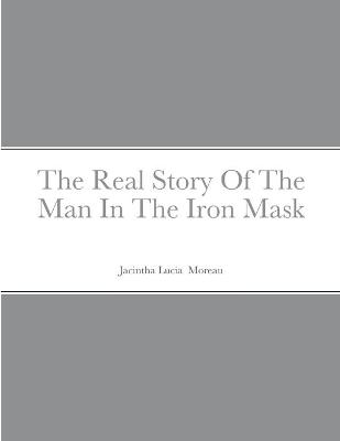 Cover of The Real Story Of The Man In The Iron Mask