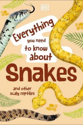 Cover of Everything You Need to Know About Snakes