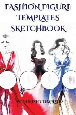 Cover of Fashion Figure Templates Sketchpad (with mixed templates)