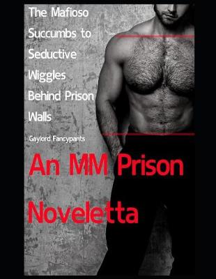 Book cover for The Mafioso Succumbs to Seductive Wiggles Behind Prison Walls