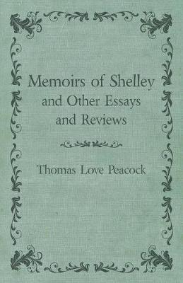Book cover for Memoirs of Shelley and Other Essays and Reviews