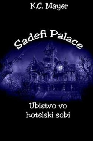 Cover of Sadefi Palace Ubistvo Vo Hotelski Sobi