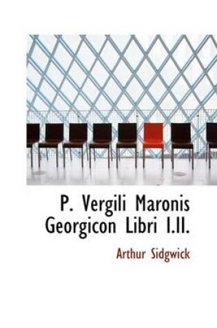 Cover of P. Vergili Maronis Georgicon Libri I.II.