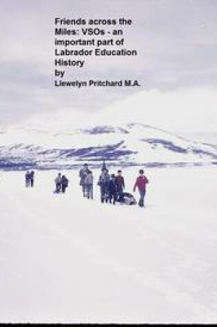 Cover of Friends Across the Miles: VSOs - an Important Part of Labrador Education History: Voluntary Service Overseas