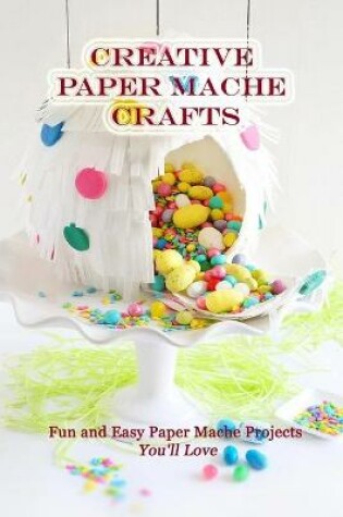 Cover of Creative Paper Mache Crafts