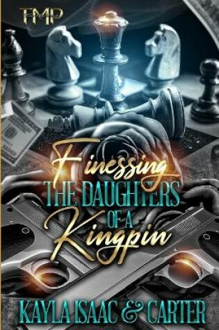 Cover of Finessing the Daughters of a Kingpin
