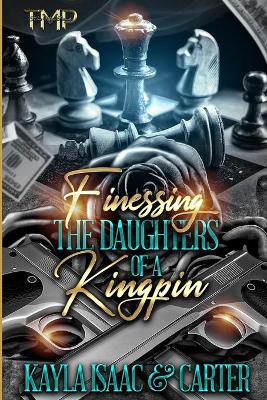 Book cover for Finessing the Daughters of a Kingpin