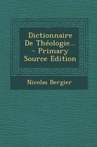 Cover of Dictionnaire de Theologie... - Primary Source Edition