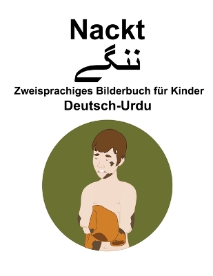 Book cover for Deutsch-Urdu Nackt / &#1606;&#1606;&#1711;&#1746; Zweisprachiges Bilderbuch für Kinder