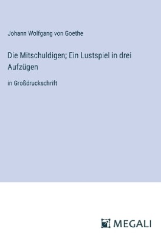 Cover of Die Mitschuldigen; Ein Lustspiel in drei Aufz�gen