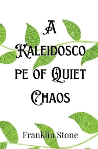 Cover of A Kaleidoscope of Quiet Chaos