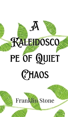 Book cover for A Kaleidoscope of Quiet Chaos