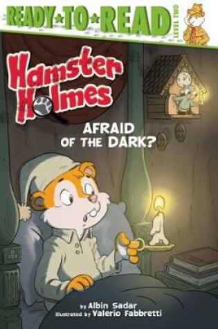 Cover of Hamster Holmes, Afraid of the Dark?