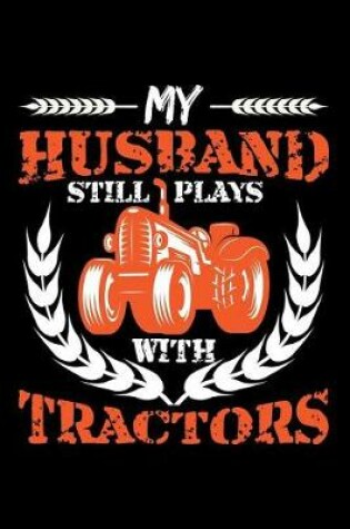 Cover of My Husband Still Plays with Tractors