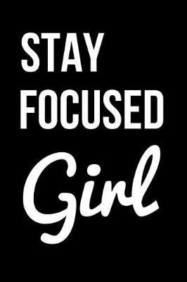 Book cover for Stay Focused Girl