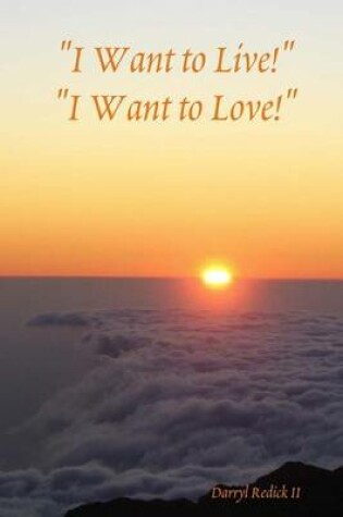 Cover of "I Want to Live!" "I Want to Love!"