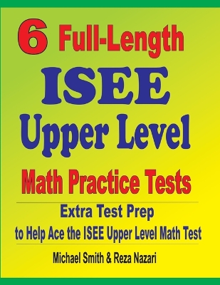 Book cover for 6 Full-Length ISEE Upper Level Math Practice Tests