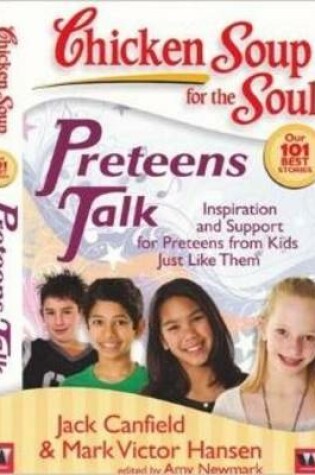 Cover of Chicken Soup for the Soul Preteens Talk