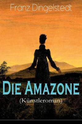 Book cover for Die Amazone (Künstleroman)