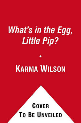 Book cover for What's in the Egg, Little Pip?