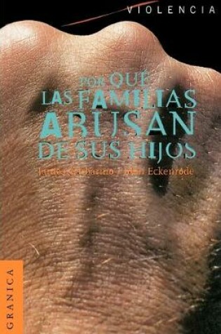 Cover of Por Que Las Familias Abusan De Sus Hijos: Enfoque Ecologico Sobre El Maltrato De Ninos y De Adolescentes