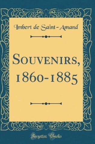 Cover of Souvenirs, 1860-1885 (Classic Reprint)