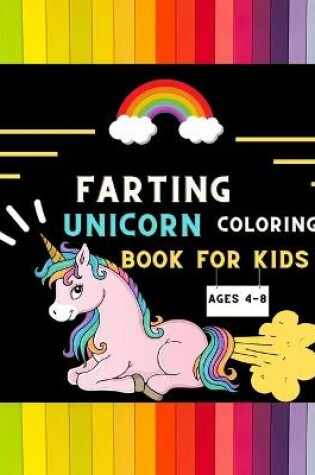 Cover of Farting unicorn coloring book for kids ages 4-8