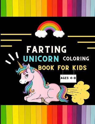 Book cover for Farting unicorn coloring book for kids ages 4-8