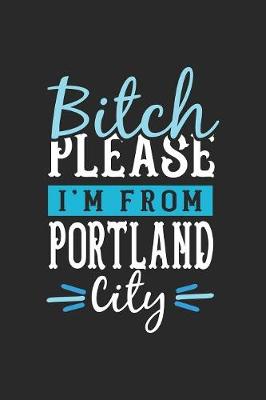 Book cover for Bitch Please I'm From Portland City