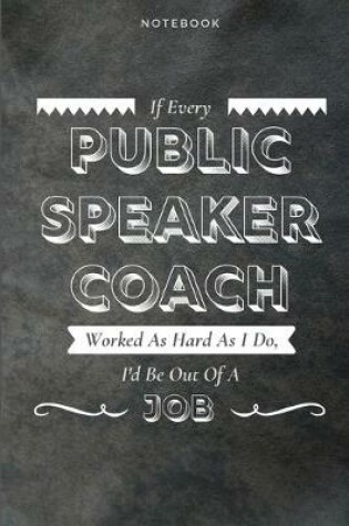 Cover of If Every Public Speaker Coach Worked As Hard As I Do, I'd Be Out Of A Job