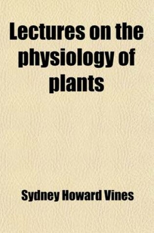 Cover of Lectures on the Physiology of Plants