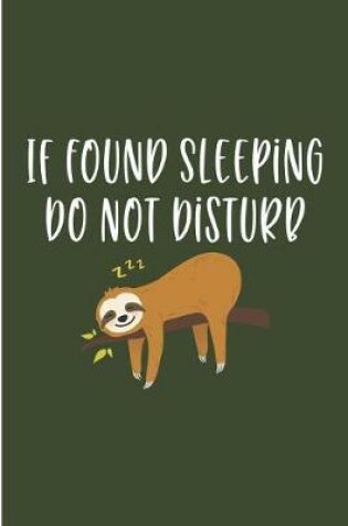 Cover of If Found Sleeping Do Not Disturb