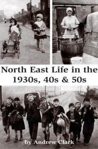 Cover of North East Life in the 1930s, 40s & 50s