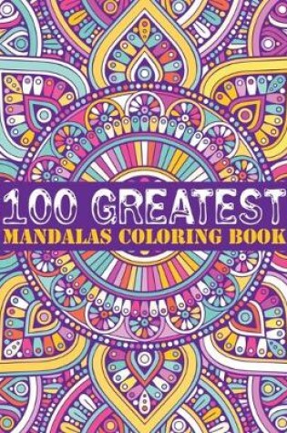 Cover of 100 Greatest Mandalas Coloring Book