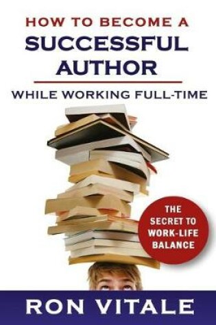 Cover of How to Become a Successful Author While Working Full-time