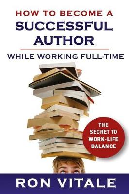 Book cover for How to Become a Successful Author While Working Full-time