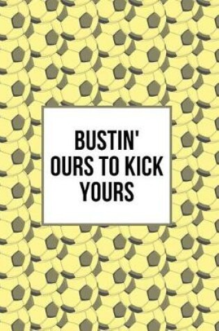 Cover of Bustin' Ours to Kick Yours