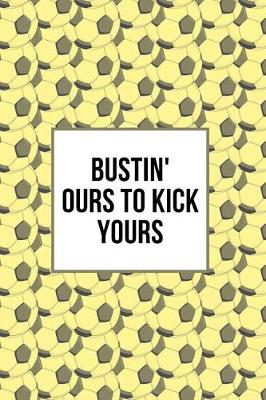 Book cover for Bustin' Ours to Kick Yours