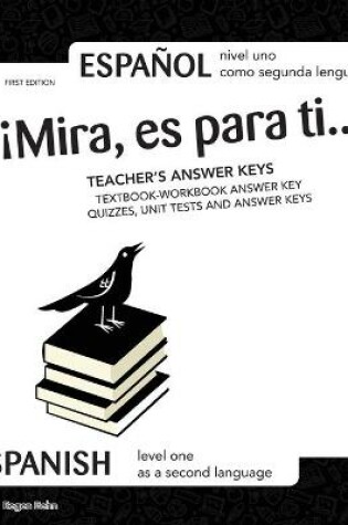 Cover of !Mira, es para ti... TEACHER'S ANSWER KEYS